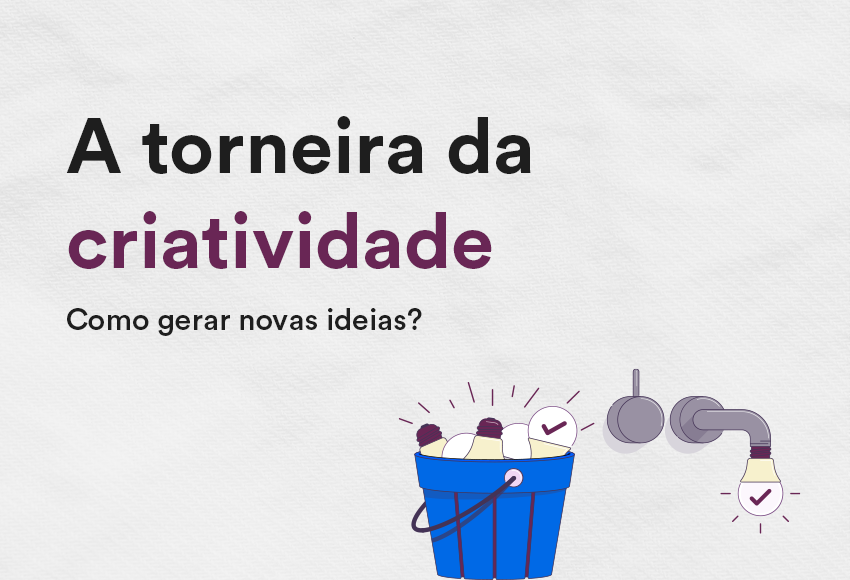 A torneira da criatividade: Como gerar novas ideias?